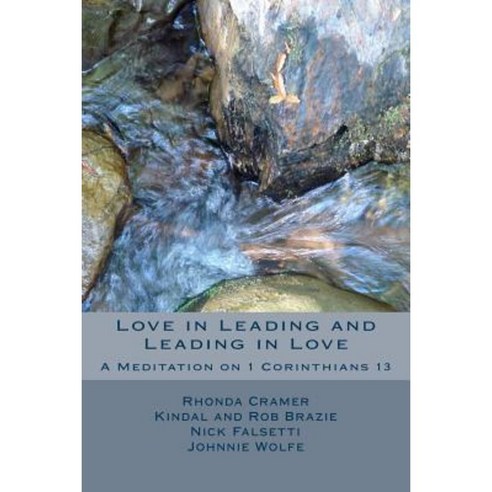 Love in Leading and Leading in Love: A Meditation on 1 Corinthians 13 Paperback, Createspace Independent Publishing Platform