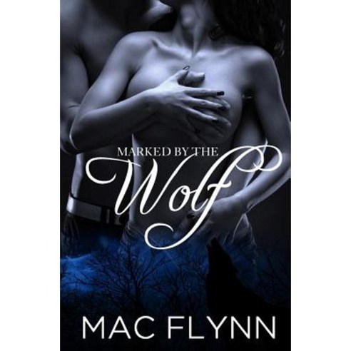 Marked by the Wolf (Werewolf / Shifter Romance) Paperback, Createspace Independent Publishing Platform
