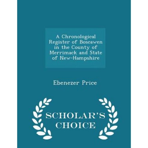 A Chronological Register of Boscawen in the County of Merrimack and State of New-Hampshire - Scholar''s Choice Edition Paperback