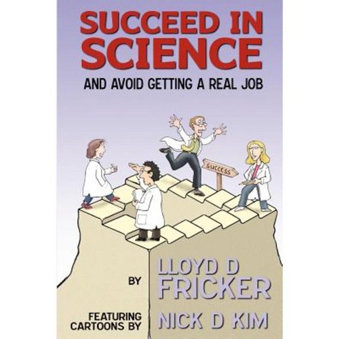 Succeed in Science and Avoid Getting a Real Job Paperback, Createspace Independent Publishing Platform