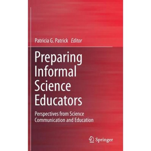 Preparing Informal Science Educators: Perspectives from Science Communication and Education Hardcover, Springer