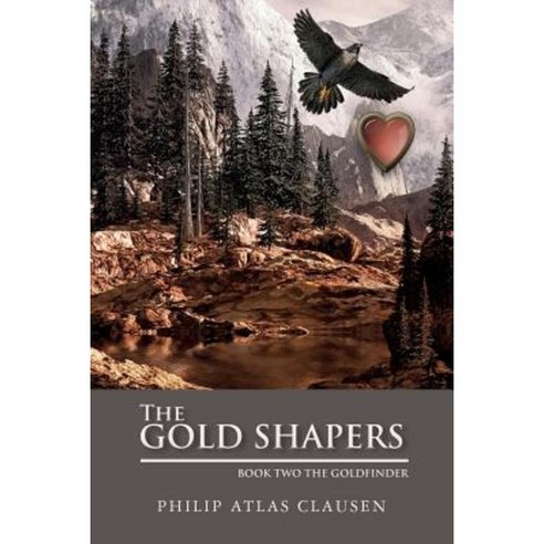 The Gold Shapers: Book Two the Goldfinder Paperback, Createspace Independent Publishing Platform