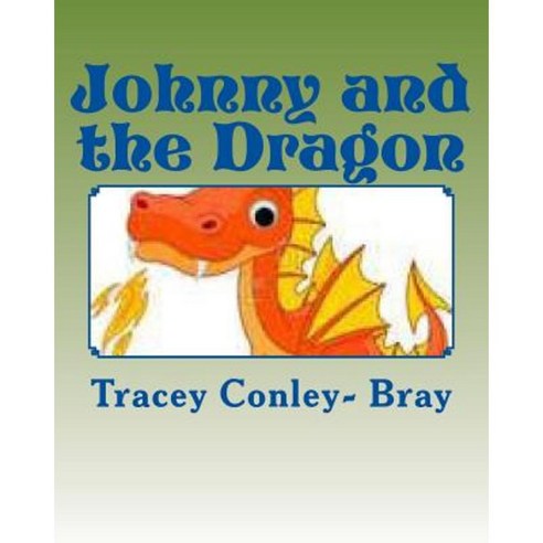 Johnny and the Dragon: The Mighty Dragon Slayer Paperback, Createspace Independent Publishing Platform