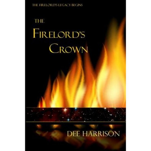The Firelord''s Crown Paperback, Createspace Independent Publishing Platform
