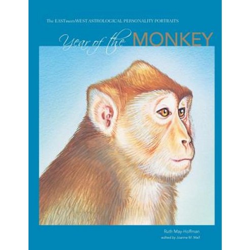 Year of the Monkey: The East Meets West Astrological Personality Portrait Paperback, Createspace Independent Publishing Platform
