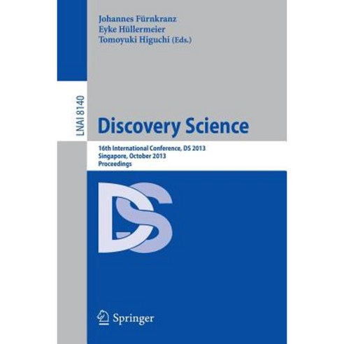 Discovery Science: 16th International Conference DS 2013 Singapore October 6-9 2013 Proceedings Paperback, Springer