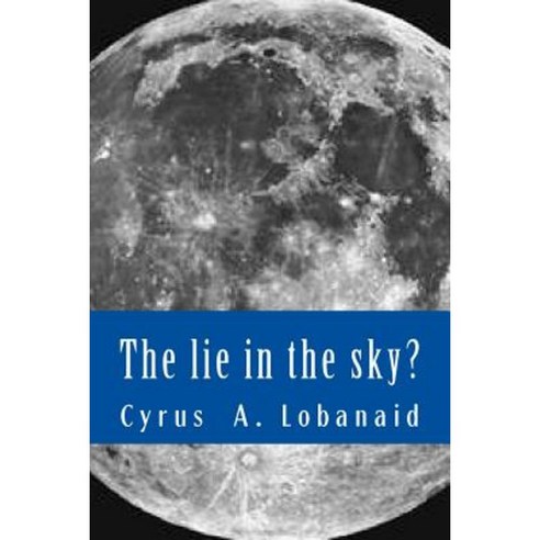The Lie in the Sky? Paperback, Createspace Independent Publishing Platform