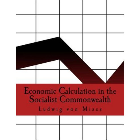 Economic Calculation in the Socialist Commonwealth Paperback, Createspace Independent Publishing Platform