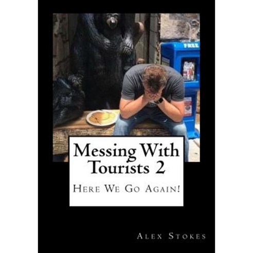 Messing with Tourists 2: Here We Go Again! Paperback, Createspace Independent Publishing Platform