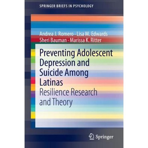 Preventing Adolescent Depression and Suicide Among Latinas: Resilience Research and Theory Paperback, Springer