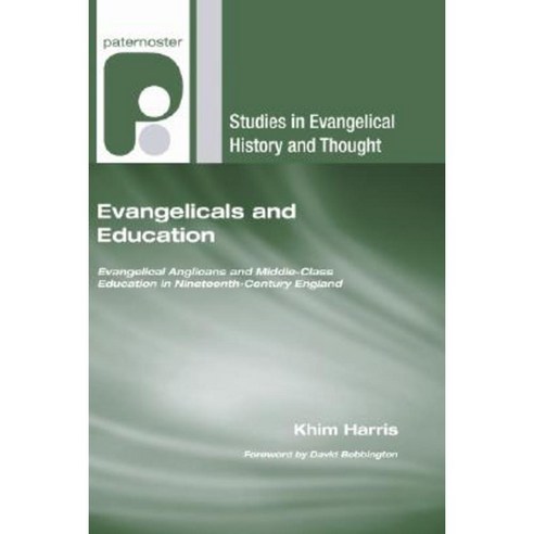 Evangelicals and Education: Evangelical Anglicans and Middle-Class Education in Nineteenth-Century England Paperback, Wipf & Stock Publishers