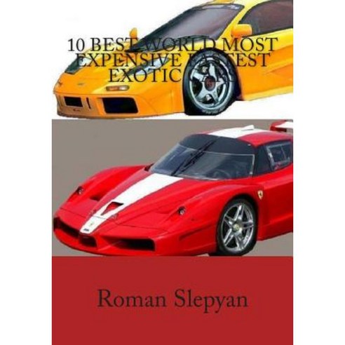 10 Best World Most Expensive Fastest Exotic Cars Paperback, Createspace Independent Publishing Platform