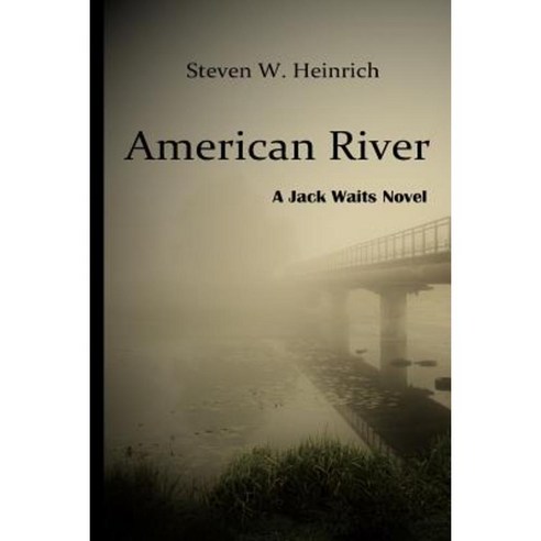 American River: A Jack Waits Novel Paperback, Createspace Independent Publishing Platform