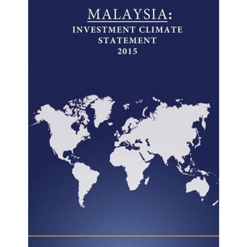 Malaysia: Investment Climate Statement 2015 Paperback, Createspace Independent Publishing Platform