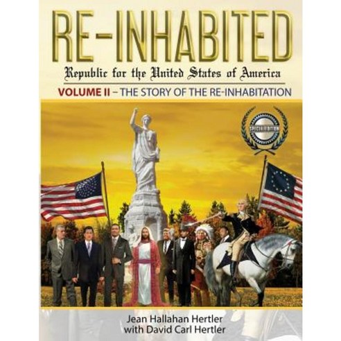 Re-Inhabited: Republic for the United States of America: Volume II the Story of the Re-Inhabitation Paperback, Valley Assets LLC