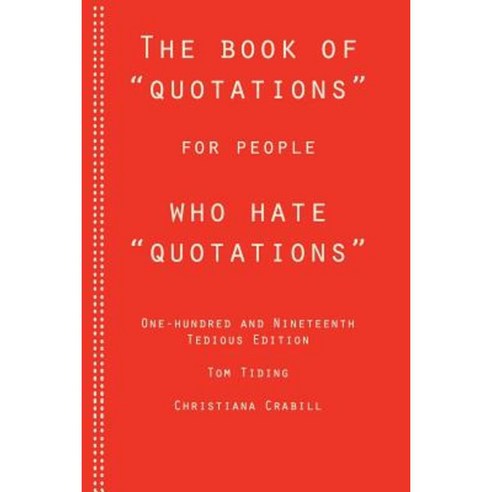 The Book of Quotations for People Who Hate Quotations Paperback, Createspace Independent Publishing Platform