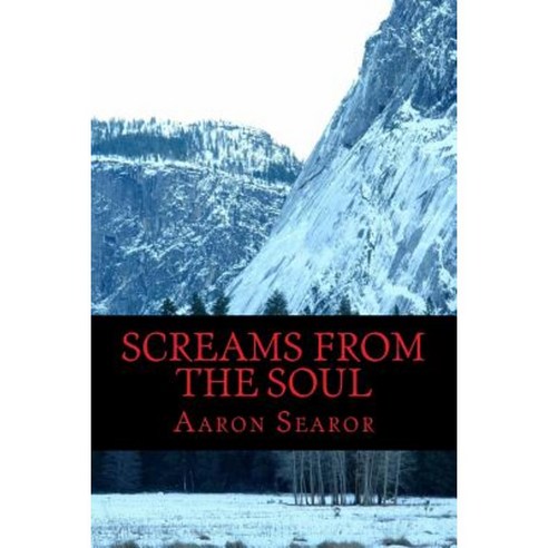 Screams from the Soul Paperback, Createspace Independent Publishing Platform