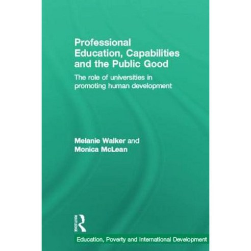 Professional Education Capabilities and the Public Good: The Role of Universities in Promoting Human Development Hardcover, Routledge