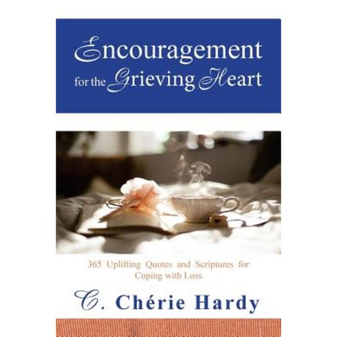 Encouragement for the Grieving Heart: 365 Uplifting Quotes and Scriptures for Coping with Loss Paperback, Avant-Garde Books