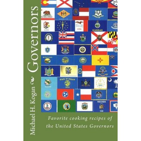 Governors: Favorite Cooking Recipes of the United States Governors Paperback, Createspace Independent Publishing Platform