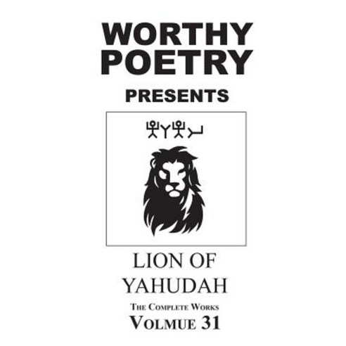 Worthy Poetry: Lion of Yahudah Paperback, Createspace Independent Publishing Platform