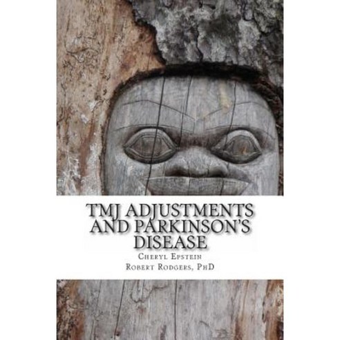 Tmj Adjustments and Parkinson''s Disease: Cheryl Tells Her Story Paperback, Createspace Independent Publishing Platform