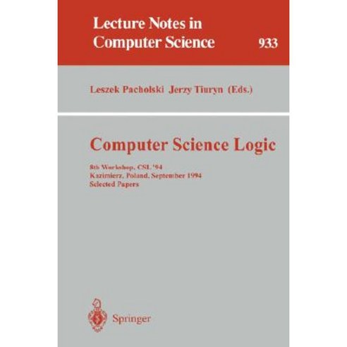 Computer Science Logic: 8th Workshop CSL ''94 Kazimierz Poland September 25 - 30 1994. Selected Papers Paperback, Springer