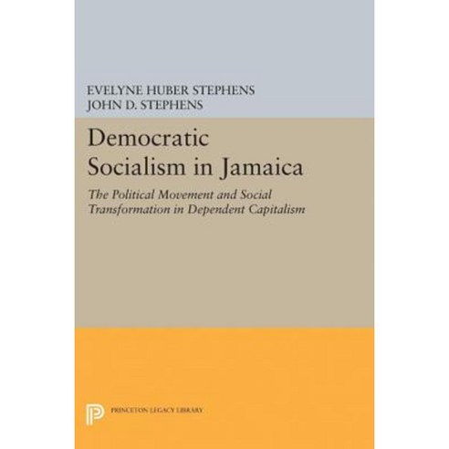 Democratic Socialism in Jamaica: The Political Movement and Social Transformation in Dependent Capitalism Paperback, Princeton University Press