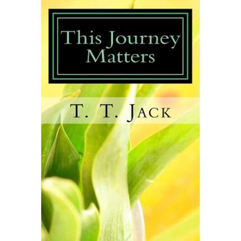 This Journey Matters Paperback, Createspace Independent Publishing Platform