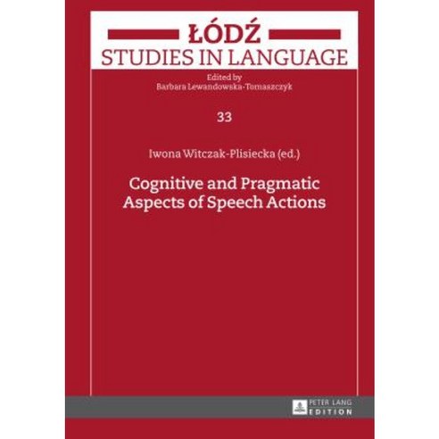 Cognitive and Pragmatic Aspects of Speech Actions Hardcover, Peter Lang Gmbh, Internationaler Verlag Der W
