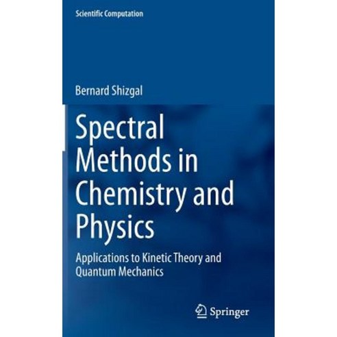 Spectral Methods in Chemistry and Physics: Applications to Kinetic Theory and Quantum Mechanics Hardcover, Springer