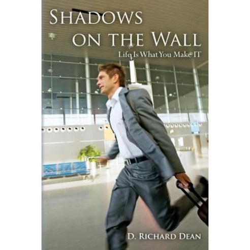 Shadows on the Wall: Life Is What You Make It Paperback, Createspace Independent Publishing Platform