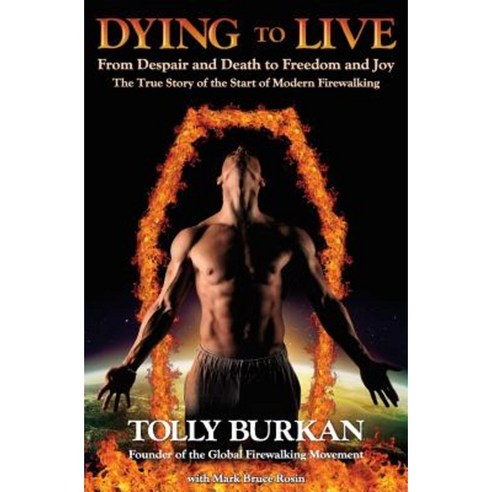 Dying to Live: From Despair and Death to Freedom and Joy Paperback, Createspace Independent Publishing Platform