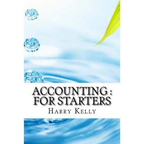 Accounting: For Starters Paperback, Createspace Independent Publishing Platform