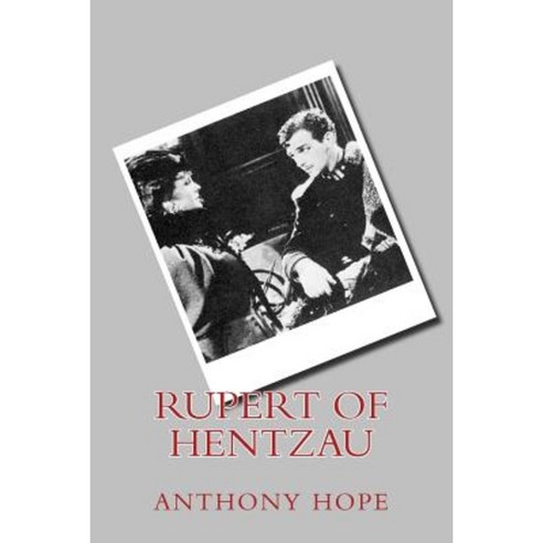 Rupert of Hentzau: Rupert of Hentzau - Anthony Hope (Listo) Paperback, Createspace Independent Publishing Platform