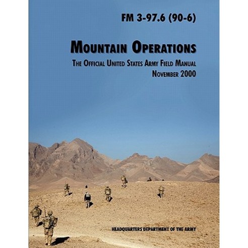 Mountain Operations Field Manual: The Official United States Field Manual FM 3-97.6 (90-6) Paperback, www.Militarybookshop.Co.UK