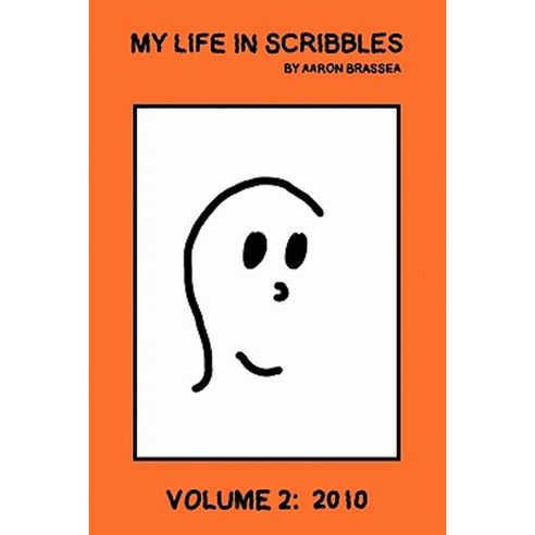My Life in Scribbles Volume 2: 2010 Paperback, Createspace Independent Publishing Platform