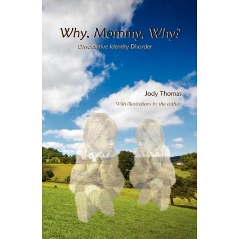 Why Mommy Why?: Dissociative Identity Disorder Paperback, Createspace Independent Publishing Platform