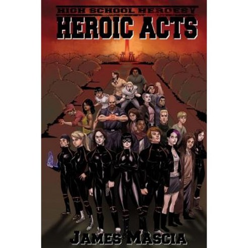 High School Heroes V: Heroic Acts Paperback, Createspace Independent Publishing Platform