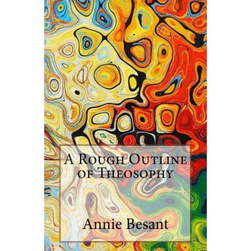 A Rough Outline of Theosophy Paperback, Createspace Independent Publishing Platform