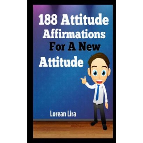 188 Attitude Affirmations for a New Attitude Paperback, Createspace Independent Publishing Platform