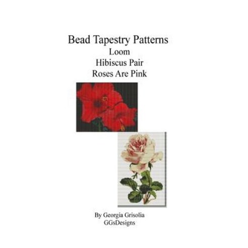 Bead Tapestry Patterns Loom Hibiscus Pair Roses Are Pink Paperback, Createspace Independent Publishing Platform