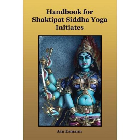 Handbook for Shaktipat Siddhayoga Initiates Paperback, Createspace Independent Publishing Platform
