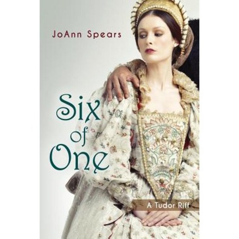 Six of One: A Tudor Riff Paperback, Createspace Independent Publishing Platform