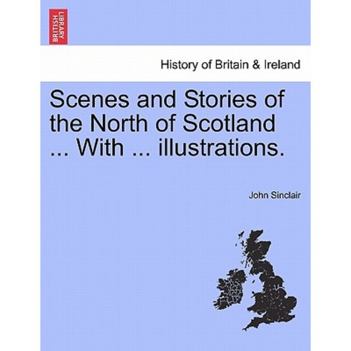 Scenes and Stories of the North of Scotland ... with ... Illustrations ...
