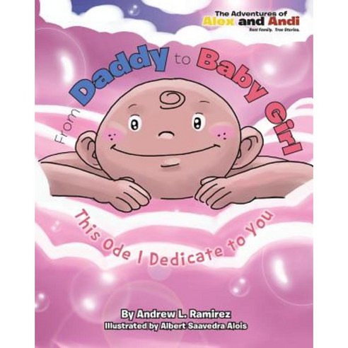 From Daddy to Baby Girl: This Ode I Dedicate to You Paperback, Createspace Independent Publishing Platform