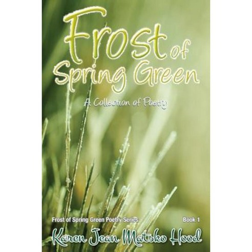 Frost of Spring Green a Collection of Poetry Paperback, Whispering Pine Press International, Inc.