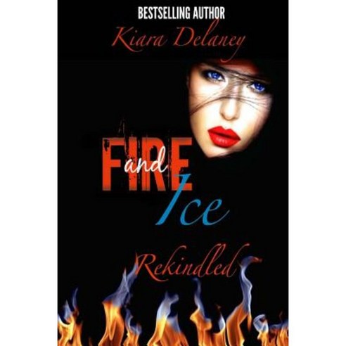 Fire and Ice: Rekindled Paperback, Createspace Independent Publishing Platform