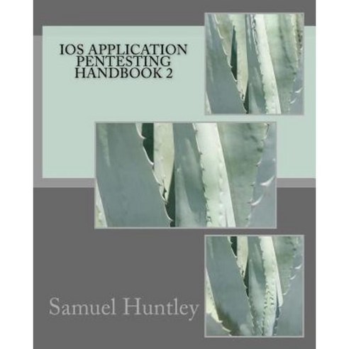 IOS Application Pentesting Handbook 2 Paperback, Createspace Independent Publishing Platform