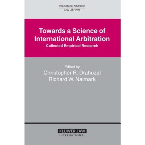 Towards a Science of International Arbitration: Collected Empirical Research: Collected Empirical Research Hardcover, Kluwer Law International